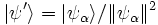 |\psi' \rangle={|\psi_{\alpha} \rangle}/{\|\psi_{\alpha}\|^2}